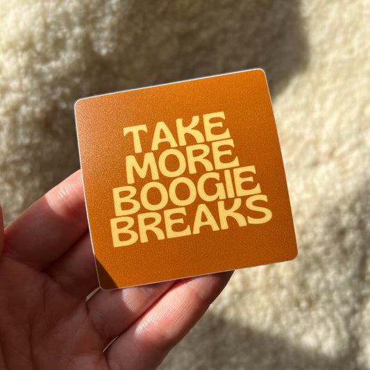 Take More Boogie Breaks Vinyl Sticker