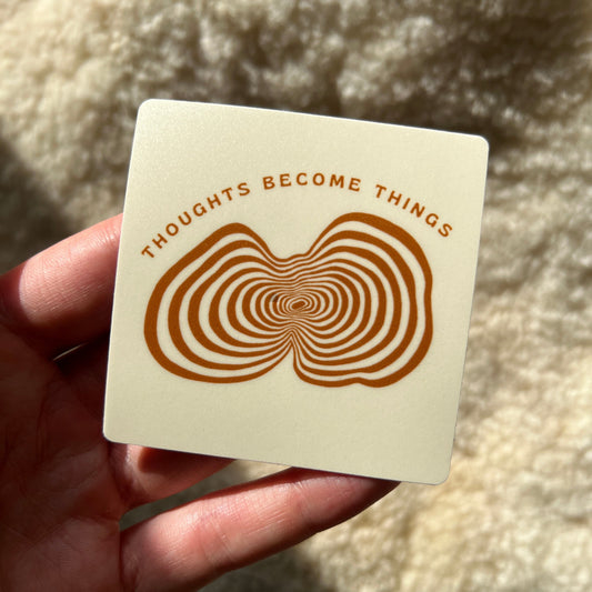 Thoughts Become Things Vinyl Sticker